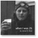 When I was 26 by James R. Dean
